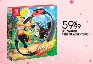 ring fit  adventure  5999  jeu switch  ring fit adventure 