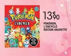 pokemon 13%  l'encyclo  44  pokémon, l'encyclo édition hachette 