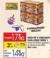 bacha challenge  le pack  17%  prix eurocora déduit  3⁰  14%0  4 challenges inclus!  pack de 4 chachacha challenge série 1 ouvre les boites surprises et découvre les défis. dès 4 ans. 