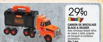 black becken  29%0  smeby  camion de bricolage black & decker avec remorque faisant office de caisse à outils, poignée de transport et nombreux accessoires. dès 3 ans. 