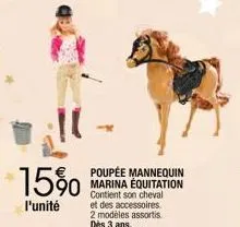 15%  l'unité  poupée mannequin marina équitation contient son cheval et des accessoires 2 modèles assortis dès 3 ans. 