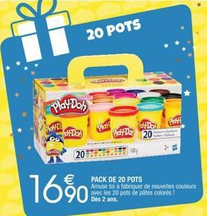 PlayD  Play Doh  16%  Da  20 POTS  201  € PACK DE 20 POTS  Play  #DO  att Da 20  Amuse toi à fabriquer de nouvelles couleurs avec les 20 pots de pâtes colores! Dès 2 ans.  Pani  2  