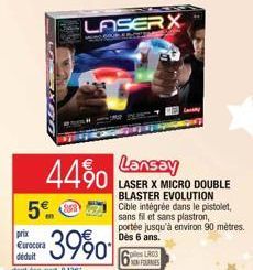 5€  prix €urocora déduit dont éco-part, 0.13  LASER X  44%0 Lansay  39⁹0  LASER X MICRO DOUBLE BLASTER EVOLUTION Cible intégrée dans le pistolet, sans fil et sans plastron, portée jusqu'à environ 90 m