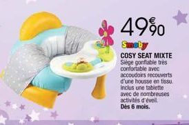 49%  Smeby  COSY SEAT MIXTE Siège gonflable très confortable avec accoudoirs recouverts d'une housse en tissu.  Inclus une tablette avec de nombreuses activités d'éveil Dès 6 mois. 