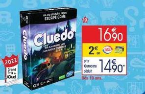 2022  Grand Prix  Jouet  Cluedo  ON  ESCAPE CAME  Cluedo  TRAMISON AU MANDIR DE  16%  2€  prix  Eurocora déduit Dès 10 ans.  -14%  S  REGIN 