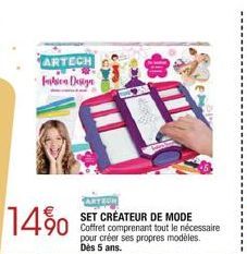 ARTECH Fabien Design  14%  SET CRÉATEUR DE MODE Coffret comprenant tout le nécessaire pour créer ses propres modèles. Dès 5 ans. 