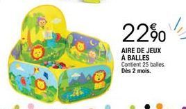 22%  AIRE DE JEUX À BALLES Contient 25 balles. Dès 2 mois. 