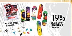 國  6 SKATES DONT 1 MONTE!  19%  SKATE SHOP  BONUS PACK  Dès 6 ans. 