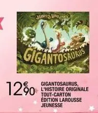 12%  jonny  gigantosaurus  gigantosaurus, l'histoire originale tout-carton édition larousse jeunesse 