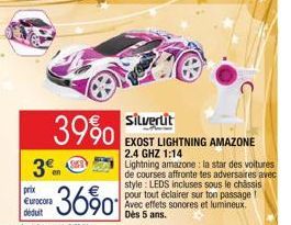 3  39%  en  prix Eurocora déduit  dont éco-part. 0.20€  36%0  Silvertit  EXOST LIGHTNING AMAZONE  2.4 GHZ 1:14 