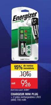 Energizer  RECHA  1 AAA FO  co  15% de remise  immédiate  10% 926  soit  dont éco-part. 0.00€  CHARGEUR MINI PLUG +2 piles rechargeables LR03 (AAA) 700 mAh 