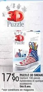 3d  puzzle  puzzle  1790  puzzle 3d sneakers contient 108 pièces numérotées et quelques accessoires.  dès 8 ans.  voir conditions en magasins 