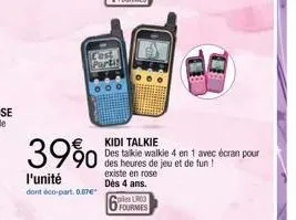 39%  l'unité dont éco-part. 0.07€  c'est parti  coles lr03 fourmes  kidi talkie  des talkie walkie 4 en 1 avec écran pour des heures de jeu et de fun! existe en rose dès 4 ans. 