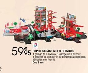 5995  SUPER GARAGE MULTI SERVICES  1 garage de 4 niveaux, 1 garage de 3 niveaux, 1 caserne de pompier et de nombreux accessoires, véhicules non fournis. Dès 3 ans. 
