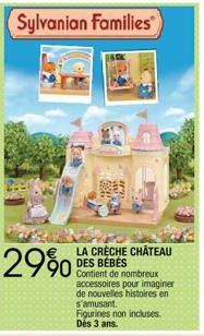 Sylvanian Families  2990  LA CRÈCHE CHÂTEAU DES BÉBÉS  de nombreux accessoires pour imaginer de nouvelles histoires en s'amusant.  Figurines non incluses Dés 3 ans. 