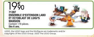 19⁹0  71397  ENSEMBLE D'EXTENSION LABO  ET ECTOBLAST DE LUIGI'S MANSION  Contient 179 pièces.  Dès 6 ans.  LEGO, the LEGO logo and the Minifigure are trademarks and/or copyrights of the LEGO Group. 20