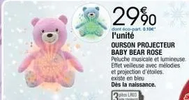 29%  dont éco-part. 0.10€ l'unité  ourson projecteur baby bear rose peluche musicale et lumineuse effet veilleuse avec mélodies et projection d'étoiles. existe en bleu  dès la naissance. 