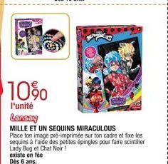 10%  l'unité Lansay  MILLE ET UN SEQUINS MIRACULOUS  Place ton image pré-imprimée sur ton cadre et fixe les sequins à l'aide des petites épingles pour faire scintiller Lady Bug et Chat Noir ! existe e