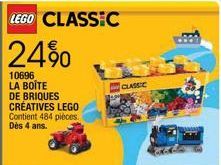 LEGO CLASSIC  24%  10696 LA BOÎTE DE BRIQUES CRÉATIVES LEGO Contient 484 pièces. Dès 4 ans.  CLASSIC 