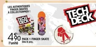 les authentiques finger skates a collectionner! tech deck  490 p  pack 1 finger skate l'unité dès 6 ans.  tech deck 