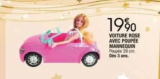 19%  voiture rose avec poupée mannequin poupée 29 cm. dès 3 ans. 
