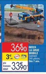 prix Eurocora déduit  3€  36%0  3390  60324 LA GRUE MOBILE Contient 340 pièces. Dès 7 ans. 