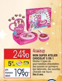 5%  en  prix eurocora déduit  24%  -1990  lansay  mon super atelier chocolat 5 en 1 réalise 5 types de gourmandises chocolatées: des oursons en guimauve, des bâtonnets, des sucettes. chocolat non four
