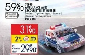 con sin  59%  peslros  prix eurocora  31%  2  70936 ambulance avec secouristes et blessé contient: 3 personnages, 1 brancard pliable et des accessoires. dès 5 ans. 