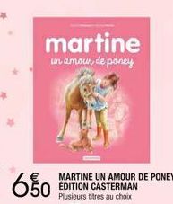650  martine un amour de poney  MARTINE UN AMOUR DE PONEY ÉDITION CASTERMAN Plusieurs titres au choix 