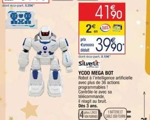 41%0  2€  prix €urocora déduit  -3990  dont éco-part 0,10€  Silvertit  YCOO MEGA BOT  Robot à l'intelligence artificielle avec plus de 36 actions programmables! Contrôle-le avec sa télécommande,  réag