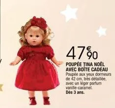 47%  poupée țina noël avec boite cadeau poupée aux yeux dormeurs  de 42 cm, très détaillée, avec un léger parfum vanille-caramel. dès 3 ans. 