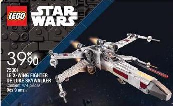 STAR LEGO WARS Boere  39%  75301  LE X-WING FIGHTER DE LUKE SKYWALKER Contient 474 pièces. Dès 9 ans.  