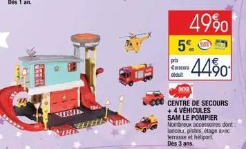 elfer  49%  5€  prix eurocora déduit  44%0  centre de secours + 4 véhicules sam le pompier  nombreux accessoires dont: lanceur, pistes, étage avec terrasse et héliport. dès 3 ans. 