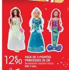 12%  pack de 3 poupées princesses 29 cm accessoires assortis inclus dès 3 ans. 