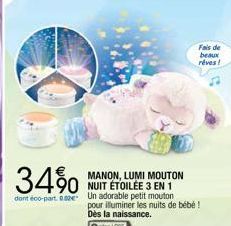 34%  dont éco-part. 0.00€  MANON, LUMI MOUTON  90 NUIT ETOILEE 3 EN 1  Un adorable petit mouton pour illuminer les nuits de bébé !  Dès la naissance.  Fais de beaux réves! 