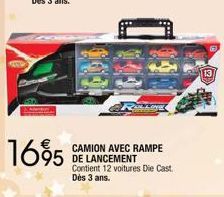 1695  CAMION AVEC RAMPE DE LANCEMENT Contient 12 voitures Die Cast Dès 3 ans.  13 