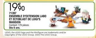 19⁹0  71397  ensemble d'extension labo  et ectoblast de luigi's mansion  contient 179 pièces.  dès 6 ans.  lego, the lego logo and the minifigure are trademarks and/or copyrights of the lego group. 20