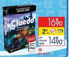 Cluedo  04.0  ENQUAN ESCAPE CAME  Cluedo  TRAMISON MAND  2022  Grand Prix Jouet  prix  €urocora déduit  2€  16%0  14%  Dès 10 ans. 