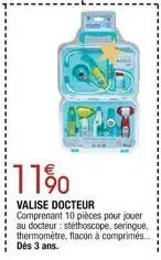 11%  valise docteur comprenant 10 pièces pour jouer au docteur stéthoscope, seringue, thermomètre, flacon à comprimés... dès 3 ans. 