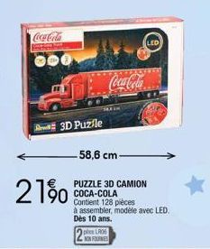 21%  3D Puzle  -58,6 cm- 90 COCA-COLA  Coca-Cola..  PUZZLE 3D CAMION  LED  ples LROS NON FOUR  Contient 128 pièces  à assembler, modèle avec LED. Dès 10 ans. 
