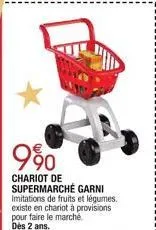990  chariot de supermarché garni imitations de fruits et légumes. existe en chariot à provisions  pour faire le marche. dès 2 ans. 