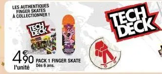 les authentiques finger skates a collectionner! tech deck  490 p  pack 1 finger skate l'unité dès 6 ans.  tech deck 