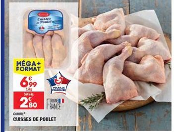 MÉGA+ FORMAT  Gest Clases Pealets  699  25 Silk  280  CORREL  CUISSES DE POULET  VOLAILLE FRANÇAISE  FRANCE 