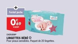 Format poche  069  L  CHERUBIN  LINGETTES BÉBÉ O  Pour peaux sensibles. Paquet de 20 lingettes.  K 