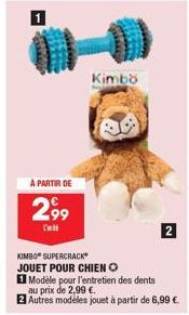 A PARTIR DE  2,99  KIMBO® SUPERCRACK JOUET POUR CHIENO  Kimbo  Modèle pour l'entretien des dents au prix de 2,99 €.  2 Autres modeles jouet à partir de 6,99 €  2 