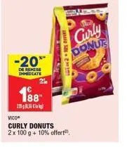-20**  de remise domediate  188  1955  lgt2 10% off  tha  curly donut  vico  curly donuts  2 x 100 g + 10% offert. 