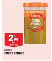 299  100  129,90€  DUCROS  CURRY POUDRE  LES INDISPENSABLES  Ducros  CURRY  POUDRE 