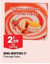 12 mini-gâteaux Fourrés Fraise  209  21  K  MINI-MUFFINS O Fourrage fraise. 