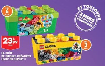 ats  6  HOTE  23,99  LA BOITE DE BRIQUES CRÉATIVES LEGO® OU DUPLO®  duplo  CLASSIC  2 MOTS SATISFAIT OU REMBOURSE  DES  3  ANS 