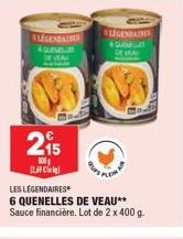 LEGENDARIS QUVELLE EVA  215  106 1  LES LÉGENDAIRES  6 QUENELLES DE VEAU** Sauce financière. Lot de 2 x 400 g.  LEGENDAIRES QUE DEW 